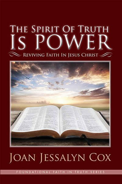 The Spirit of Truth Is Power: Reviving Faith in Jesus Christ